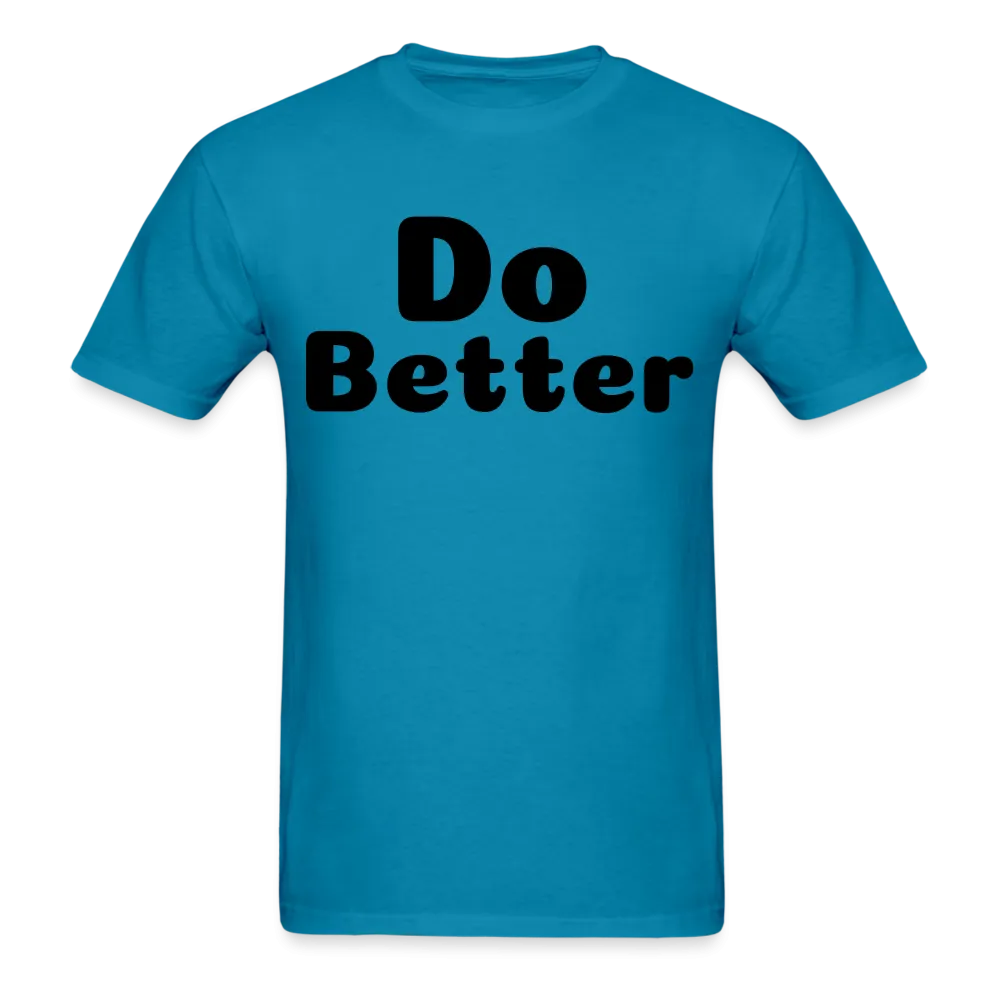 Unisex Classic T-Shirt says Do Better