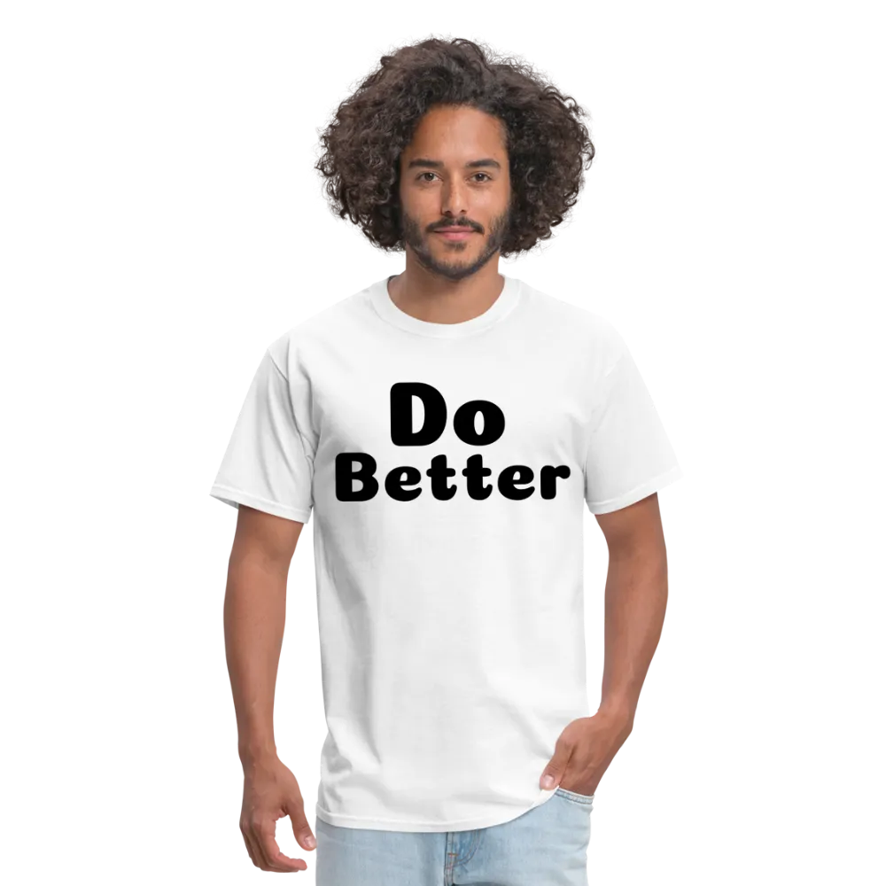 Unisex Classic T-Shirt says Do Better