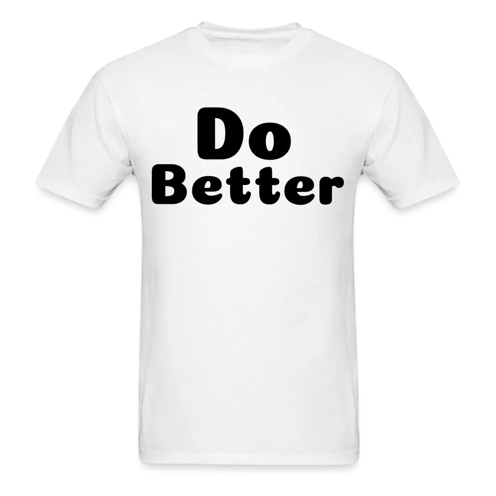 Unisex Classic T-Shirt says Do Better
